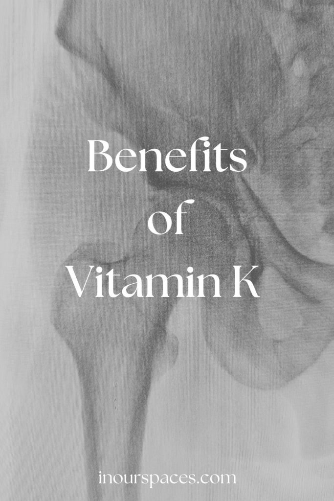 Benefits of Vitamin K and Why It’s Essential
