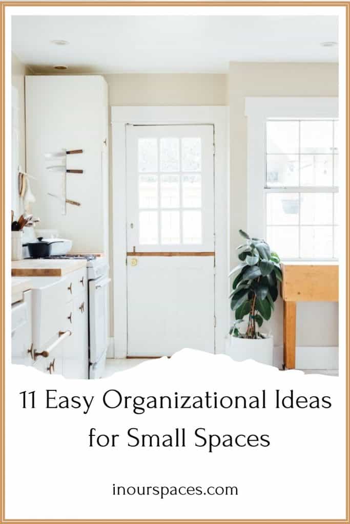 image of airy kitchen with text 11 easy organizational ideas for small spaces